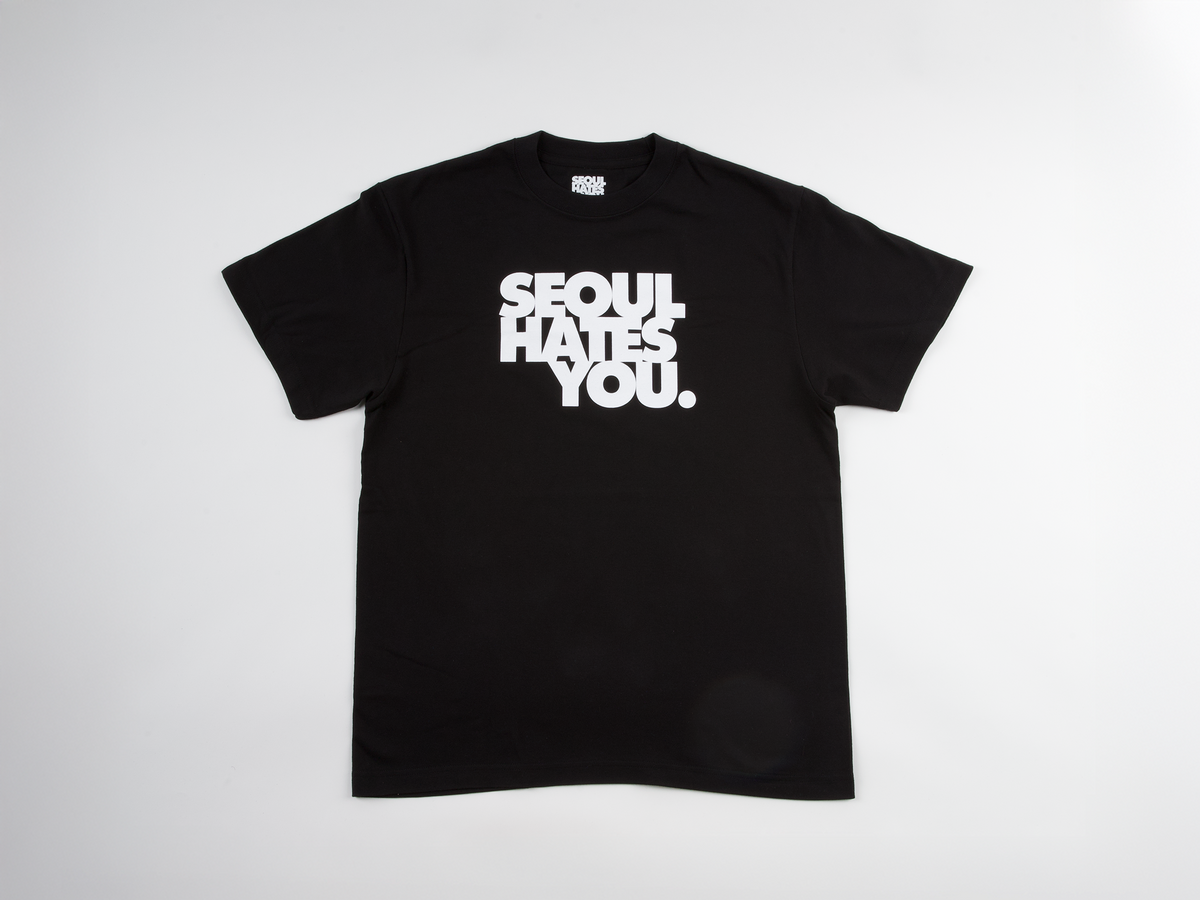 SEOUL HATES YOU. T-SHIRTS